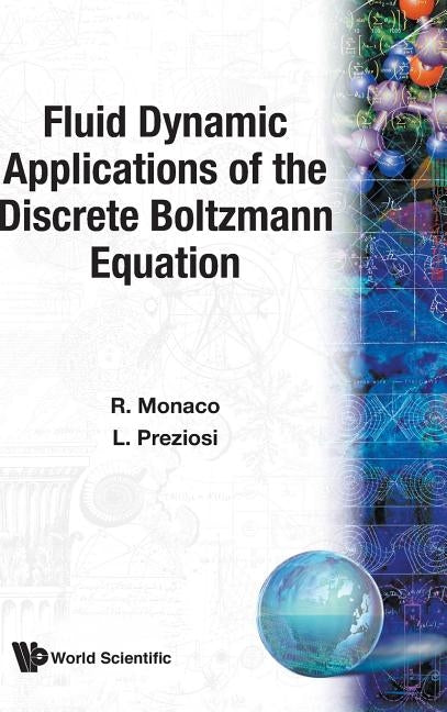 Fluid Dynamic Applications of the Discrete Boltzmann Equation by Monaco, Roberto