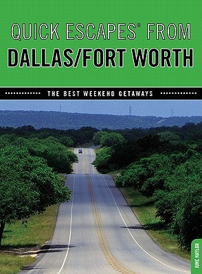 Quick Escapes(r) from Dallas/Fort Worth: The Best Weekend Getaways by Naylor, June