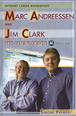 Marc Andreessen and Jim Clark: The Founders of Netscape by Payment, Simone