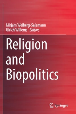 Religion and Biopolitics by Weiberg-Salzmann, Mirjam