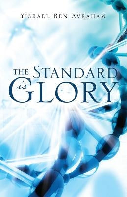The Standard is Glory by Avraham, Yisrael Ben