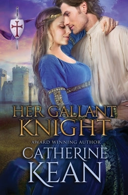 Her Gallant Knight: A Medieval Romance Novella by Kean, Catherine