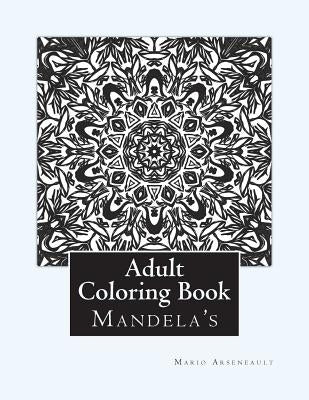 Adult Coloring Book: (Mandela's & More) by Arseneault, Mario R.