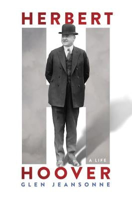 Herbert Hoover: A Life by Jeansonne, Glen