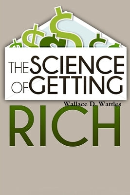 The Science of Getting Rich by Wattles, Wallace D.