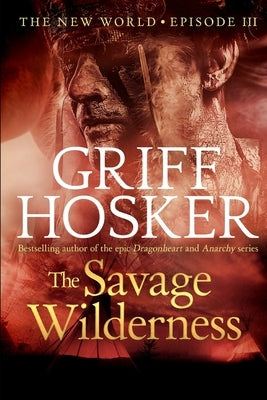 The Savage Wilderness by Hosker, Griff