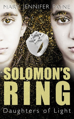 Solomon's Ring: Daughters of Light by Payne, Mary Jennifer