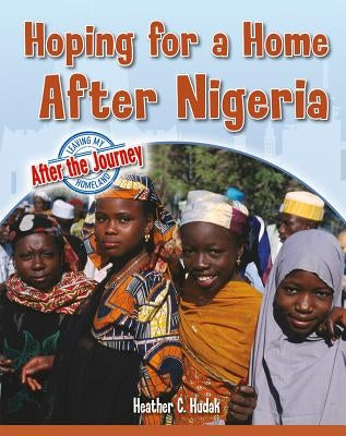Hoping for a Home After Nigeria by Hudak, Heather C.