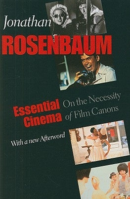 Essential Cinema: On the Necessity of Film Canons by Rosenbaum, Jonathan