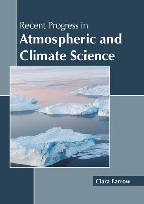 Recent Progress in Atmospheric and Climate Science by Farrow, Clara