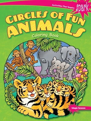 Spark Circles of Fun Animals Coloring Book by Swanson, Maggie