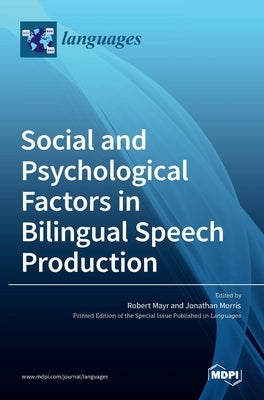 Social and Psychological Factors in Bilingual Speech Production by Mayr, Robert