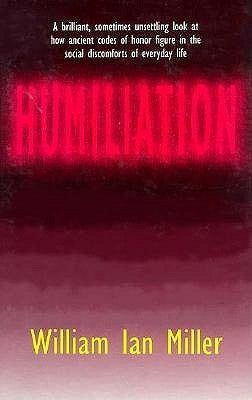 Humiliation by Miller, William Ian
