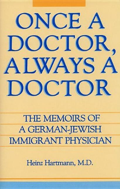 Once a Doctor, Always a Doctor by Hartmann, Heinz