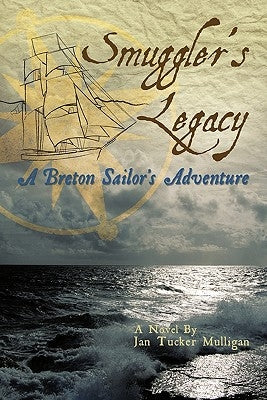 Smuggler's Legacy: A Breton Sailor's Adventure by Mulligan, Jan Tucker