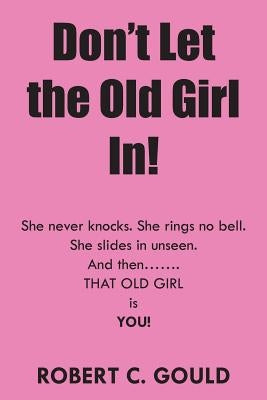 Don't Let the Old Girl In! by Gould, Robert C.