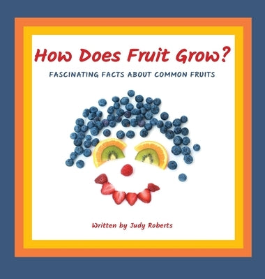 How Does Fruit Grow? by Roberts, Judy