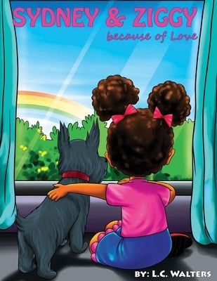 Sydney & Ziggy: because of Love by Walters, L. C.