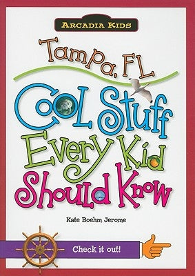 Tampa, Fl:: Cool Stuff Every Kid Should Know by Jerome, Kate Boehm