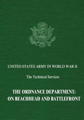The Ordnance Department: On Beachhead and Battlefront by Mayo, Lida