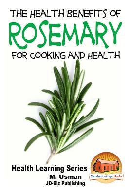 Health Benefits of Rosemary For Cooking and Health by Davidson, John