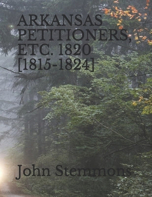 Arkansas Petitioners, Etc. 1820 [1815-1824] by Stemmons, John