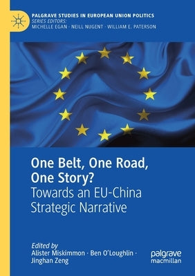 One Belt, One Road, One Story?: Towards an Eu-China Strategic Narrative by Miskimmon, Alister