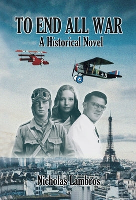 To End All War: A Historical Novel by Lambros, Nicholas
