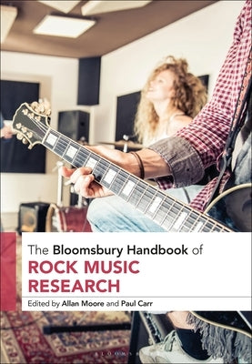 The Bloomsbury Handbook of Rock Music Research by Moore, Allan