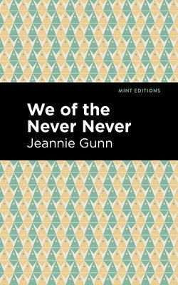 We of the Never Never by Gunn, Jeannie