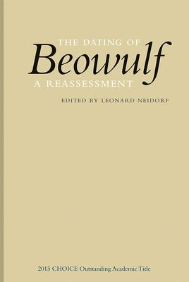 The Dating of Beowulf: A Reassessment by Neidorf, Leonard