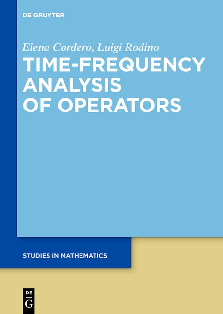 Time-Frequency Analysis of Operators by Cordero, Elena