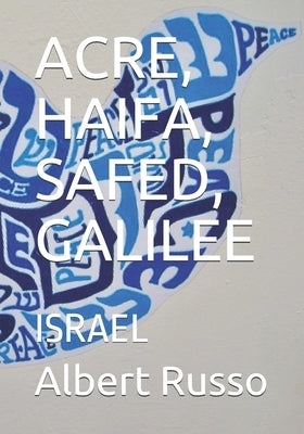 Acre, Haifa, Safed, Galilee: Israel by Russo, Albert