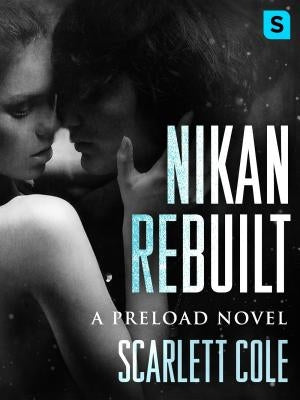 Nikan Rebuilt: A Steamy, Emotional Rockstar Romance by Cole, Scarlett