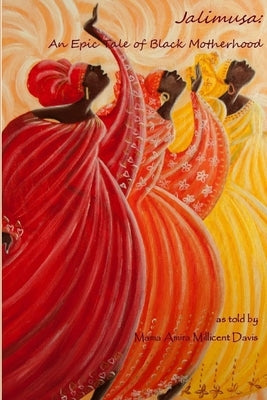 Jalimusa: An Epic Tale of Black Motherhood by Davis, Amira