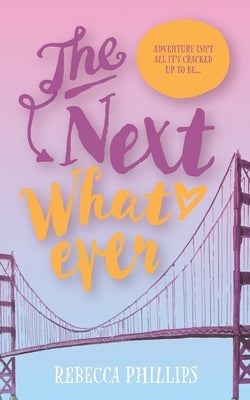 The Next Whatever by Phillips, Rebecca