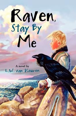 Raven, Stay by Me by Van Keuren, Luise