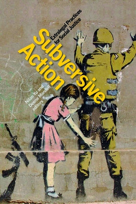 Subversive Action: Extralegal Practices for Social Justice by Yu, Nilan