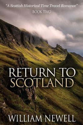 Return To Scotland: A Scottish Historical Time Travel Romance by Newell, William