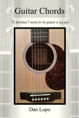 Guitar Chords - Diminished 7 Chords by Lupo, Dan