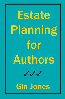 Estate Planning for Authors by Jones, Gin