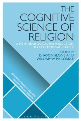 The Cognitive Science of Religion: A Methodological Introduction to Key Empirical Studies by Slone, D. Jason