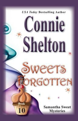 Sweets Forgotten: Samantha Sweet Mysteries, Book 10 by Shelton, Connie