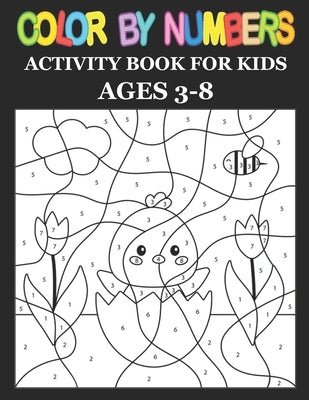 Color By Numbers: Activity Book For Kids Ages 3-8, 8-12 Boys and Girls, Fun Early Learning, Including Birds, Flowers, Animals & And So M by J. Cain, Adela