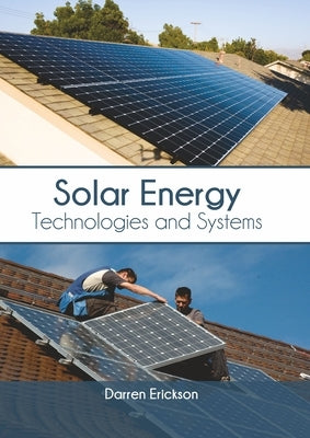Solar Energy: Technologies and Systems by Erickson, Darren