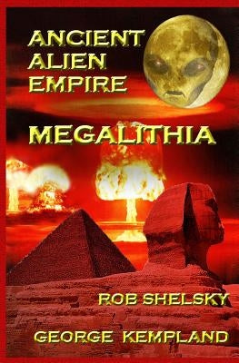 Ancient Alien Empire Megalithia by Kempland, George