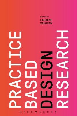 Practice-Based Design Research by Vaughan, Laurene