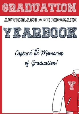 School Yearbook: Sections: Autographs, Messages, Photos & Contact Details 6.69 x 9.61 inch 45 page by Publishing Group, The Life Graduate
