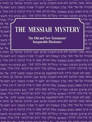 The Messiah Mystery: The Old and New Testaments' Inseparable Disclosure by Bascom, Kay