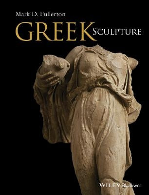 Greek Sculpture by Fullerton, Mark D.